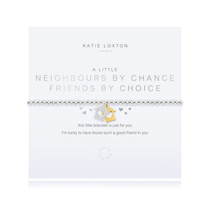 A LITTLE NEIGHBOURS BY CHANCE FRIENDS BY CHOICE BRACELET